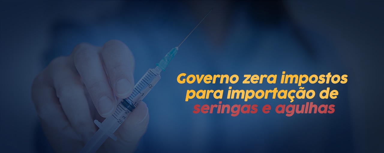 Governo zera impostos para importação de seringas e agulhas